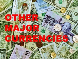 OTHER
MAJOR
CURRENCIES
 