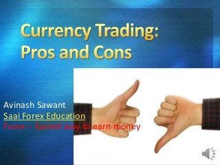 Avinash Sawant
Saai Forex Education
Forex – Easiest way to earn money $$$

 