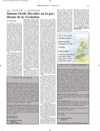 Par Charles Dupuy
Le mercredi 21 avril 1971,
François Duvalier mourait au
Palais national laissant le pouvoir
à son fils, Jean-Claude. L’autre
héritière du pouvoir, celle qui al-
lait jouer un rôle politique pré-
pondérant durant cette période,
c’était la veuve de François Du-
valier, Simone Ovide. Apparem-
ment, celui à qui Duvalier voulait
laisser la charge de la régence
était Hervé Boyer, son ministre
des Finances. Mais ce dernier
sera pris de vitesse par Luckner
Cambronne et c’est bien Cam-
bronne qui, durant ces minutes
cruciales, et avec le plein accord
de la première dame, va s’empa-
rer des rênes du gouvernement.
Cambronne s’octroie le ministère
de l’Intérieur, de la Défense na-
tionale et de la Sécurité publique
avant de distribuer les postes po-
litiques clés à un groupe d’amis
sûrs et de protégés de Simone
Ovide.
Deux jours après l’installa-
tion de Jean-Claude Duvalier,
l’arrêté présidentiel du 24 avril
1971 confirmait Madame veuve
François Duvalier dans son rôle
de première dame de la Républi-
que. On comprend que l’entoura-
ge de Jean-Claude confiait de
manière officieuse la charge de la
régence à la mère, Simone Ovi-
de. « Ma mère demeure ma pre-
mière conseillère », répétait sans
cesse Jean-Claude pour bien faire
sentir le poids politique de celle
qui se présentait comme la garan-
te de la continuité. Le dimanche
25 avril se déroulait le premier
conseil des ministres sous la con-
duite du nouveau président à vie,
Jean-Claude Duvalier. À la sur-
prise générale et au rebours des
règles établies, la sœur et secré-
taire privée du président, Marie-
Denise Duvalier, entrait d’autori-
té dans la salle des délibérations
et participait à la séance. Les
affairesdel’Étatétaientdevenues
les affaires de la famille Duvalier.
Tout le poids du pouvoir tombait
entre les mains de cette famille
dynastique avec, à sa tête, Simo-
ne Ovide comme véritable maî-
tresse du jeu. Pour exécuter ses
volontés, Simone Ovide avait
son homme, et cet homme s’ap-
pelait Luckner James Cambron-
ne. Celui-ci agissait alors en chef
de gouvernement et partageait
avec Simone Ovide l’administra-
tiondesaffairesdel’État.Simone
lui accorde une confiance si ab-
soluequepourexpliquerleurbel-
le entente, les mauvaises langues
nepurentrésisteràl’enviedevoir
un peu plus que de l’amitié dans
leurs relations. On murmurait
avec insistance qu’il y avait une
vieille liaison amoureuse entre
Simone Ovide et l’homme fort
du moment. Si la plupart des fa-
miliers du Palais doutaient de ces
histoiresqu’ilsprenaientpourdes
ragots inventés de toutes pièces
par des langues envenimées, d’-
autres cependant les tenaient
pour fondées, affirmaient mordi-
cus que le ministre et la veuve
toute-puissante se témoignaient
de l’affection, qu’il existait effec-
tivement entre eux une aventure
galante et que rien en dehors du
feu brûlant de ces amours clan-
destines ne pouvait expliquer
l’extraordinaire fortune politique
de Cambronne.
« Cambronne, un jour, nous
apprend le Dr Rony Gilot, avait
pleuré des larmes de sang à en-
tendre une telle ignominie au
sujet d’une madone qu’il véné-
rait comme sa propre mère, com-
me une sainte ». (Jean-Claude
Duvalier ou l’ingénuité captive,
p.105) Il faut savoir que Cam-
bronne vivait dans l’intimité des
Duvalier qui le considéraient
comme un ami, un proche parent,
un membre de la famille. « Cam-
bronne aimait Duvalier comme
un père, l’adorait comme un
dieu, nous dit encore le Dr Gilot.
Il ne découchait pas de la cham-
bre empuantie de Duvalier mala-
de et moribond. Et quand survint
l’événement fatal, l’on comprend
qu’il ne fut pas disposé à se lais-
ser coiffer sur le poteau par quel-
que dinosaure, même désigné et
en attente du sceptre du pouvoir
réel à l’ombre de l’héritier ado-
lescent » (idem, p. 51).Au Palais,
les courtisans ne savaient plus où
donner de la courbette. Fallait-il
faire sa cour à Jean-Claude, le
président de la République, ou
bien à Cambronne, le maître du
moment, ou bien encore à Simo-
ne Ovide, la régente officieuse, la
véritable détentrice du pouvoir
politique. Simone Ovide est alors
lasouverainetoute-puissanteetla
moindre des décisions qui se
prend au Palais doit obligatoire-
ment passer par elle. La photo
officielle de Jean-Claude Duva-
lier flanqué de sa mère trône dans
tous les bureaux publics du pays.
Désormais, on ne peut plus parler
du président sans ajouter une
mentionflatteuseàl’endroitdesa
mère, la première dame de la Ré-
publique. Ainsi, dans son homé-
lie du 1er janvier 1972, l’arche-
vêque de Port-au-Prince, Mgr
Wolf Ligondé, propose Jean-
Claude Duvalier comme exem-
ple à la jeunesse du pays et sa
mère, Simone Ovide, comme
modèle à toutes les mères
d’Haïti.
« En tout cas, affirme le Dr
Rony Gilot, la consécration de la
mère comme Première Dame de
la République conforte toute la
cour dans la perception qu’elle
détient effectivement, à elle seule,
les leviers de commande. On
s’organise autour d’elle, laissant
à Jean-Claude le rôle secondaire
d’apposer sa signature sur les
décisions et mesures que les con-
seillers élaboraient dans les bu-
reaux de la Première Dame. Cel-
le-ci, il ne faut pas omettre de le
signaler, entretient sa propre
cour, constituée de ses amies de
vieille date : Simone Georges, sa
cousine Clélie Ovide et son mari
Jacques Tassy, Laura Cantave,
Marlène Ovide, dite Yaya et son
époux Lamartinière Adé, Lucia
Lamothe, ex-femme de Lucien
Daumec, Astrée, sa coiffeuse et
amie... et tant d’autres moins as-
sidues » (idem, p.106).
C’est donc Simone Ovide, la
veuve de François Duvalier, qui
dirige les affaires de l’État avec,
pour la seconder, Luckner Cam-
bronne, l’homme fort qu’elle a
choisi pour imposer sa volonté à
tous les échelons de la hiérarchie.
C’est le même Cambronne qui
est chargé d’initier le jeune chef
d’État aux devoirs de sa fonction,
de lui montrer les dessous du
métier de politicien.
Les choses auraient pu rester
dans cet équilibre pendant un
temps infini lorsque surviennent
les premières difficultés qui font
enrayer la machine. Le 16 no-
vembre 1972, par arrêté prési-
dentiel, Luckner Cambronne
était révoqué de son poste de
ministre de l’Intérieur. Ce coup
de théâtre spectaculaire éclate
comme une bombe dans la capi-
tale haïtienne. Il s’agissait d’un
véritable coup d’État mis au
point par la coterie des dino-
saures qui auront profité d’un
déplacement de Simone Ovide à
l’étranger pour chasser Cam-
bronne du gouvernement et le
remplacer par Roger Lafontant.
Cambronne, à qui on a interdit
l’accès du Palais, se sent livré à
lui-même, prend peur et se préci-
pite à l’ambassade de Colombie
où il réclame l’asile politique. En
apprenant la nouvelle, Simone
écourte son voyage, rentre préci-
pitamment à Port-au-Prince où
elle constate les dégâts qu’elle
tente de réparer de son mieux.
Elle commence d’abord par ex-
traire Cambronne de son ambas-
sade et, quand elle veut renverser
la décision de son fils, qui vient
de limoger son homme de con-
fiance, c’est Cambronne lui-mê-
me qui proteste et dit préférer
prendre la route de l’exil. Il quit-
te alors le pays pour séjourner
d’abord brièvement en Colombie
avant d’aller s’établir en Flori-
de. C.D.coindelhistoire@hot-
mail.com Achetez le livre Les
Grandes Dames en appelant au
(514) 862-7185
1313
LE COIN DE L HISTOIRE
Haïti-Observateur 2 -9 septembre 2015
Simone Ovide Duvalier ou la gar-
dienne de la révolution
AVIS DE DIVORCE
PAR CES MOTIFS, le Tribunal, après examen, le minis-
tère public entendu, maintient le défaut octroyé contre le
défendeur à l’audience précitée; pour le profit déclare
fondée ladite action. Admet en conséquence le divorce de
la dame HUDSON RENÉ, née NAGELA CHÉRY,
d’avec son époux pour injures graves et publiques aux
torts de l’époux. Prononce la dissolution des liens matri-
moniaux existant entre les dits époux; ordonne à l’officier
de l’état civil de la Section Sud de Port-au-Prince de
transcrire, dans les registres à ce destinés, le dispositif du
présent jugement dont un extrait sera inséré dans l’un des
quotidiens s’éditant à la capitale, sous peine de dom-
mages-intérêts envers les tiers, s’il y échet; commet
l’huissier CANAL GABRIEL de ce siège pour la signifi-
cation de ce jugement; compense les dépens.
AINSI JUGÉ ET PRONONCÉ PAR NOUS, MARLEI-
NE BERNARD DELVA, juge en audience civile ordinai-
re et publique du jeudi huit Janvier deux mille quinze, en
présence de Me. MIRLANDE DUPICHE PRÉVOST,
substitut du commissaire du gouvernement de ce ressort
et avec l’assistance du sieur Joseph PIERRE-LOUIS,
greffier du siège.-
Il est ordonné, etc.
En foi de quoi, etc.
Pour expédition conforme
collationnée
Me. Achille P. Joseph, Av.
AVIS DE D GUERPISSEMENT
PAR CES CAUSES ET MOTIFS, le Tribunal, après
examen et après en avoir délibéré conformément au vœu
de la loi, se déclare compétent pour entendre et trancher
de l’espèce pendant; maintient le défaut requis contre la
partie défenderesse se renfermant dans les conclusions
dans l’acte d’instance de la partie demanderesse, par
conséquent le Tribunal dire et déclarer résilié le contrat de
bail à ferme existant entre la requérante, la dame Marie
Jocelyne Félix, et le sieur Jena Ferdinand, locataire du
shop # 76 situé au marché Hyppolite; accorder l’exécu-
tion provisoire sans caution sur le chef de déguerpisse-
ment nonobstant appel et pourvoir en cassation; réserve le
droit de la requérante de réclamer les dommages et inté-
rêts pour les préjudices indument causés le condamne aux
frais et dépens. Commet l’huissier Jean Michael de ce
siège pour la signification avec le commandant du présent
jugement d’autant qu’il est par défaut.
AINSI JUGÉ ET PRONONCÉ par nous, Me Fritz
Délia, juge en audience civile et publique du jeudi sept
mai deux mille quinze(7 mai 2015) , an 212e de l’indé-
pendance.
IL EST ORDONNÉE à tous huissiers sur ce requis de
mettre le présent jugement à exécution, aux officiers du
ministère public près les Tribunaux civils d‎’y tenir la
main forte lorsqu’ils en seront légalement requis.
EN FOI DE QUOI, la minute du présent jugement est
signée du Juge et du greffier.
Ainsi signé : Me. Fritz Délia, juge de Paix; Me Bruno
Taylor, greffier.
Pour expédition cnforme
collationnée 
Me Reynold Dorestan et Me Faniel Refusé, avocats.
Journal du 2 -9 septembre 2015:hO 9/1/15 3:35 aM Page 13
 