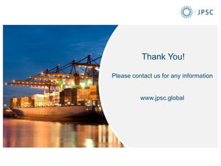 Thank You!
Please contact us for any information
www.jpsc.global
 