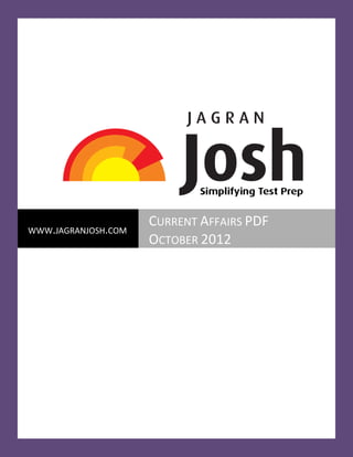 CURRENT AFFAIRS PDF
WWW.JAGRANJOSH.COM
                     OCTOBER 2012
 