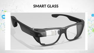 SMART GLASS
 