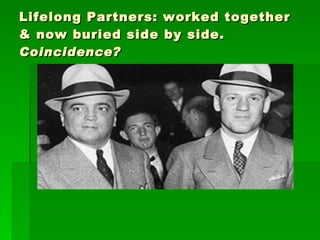 Lifelong Partners: worked together & now buried side by side.  Coincidence? 