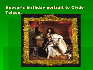 Hoover’s birthday portrait to Clyde Tolson. 