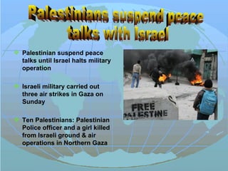 [object Object],[object Object],[object Object],Palestinians suspend peace talks with Israel 