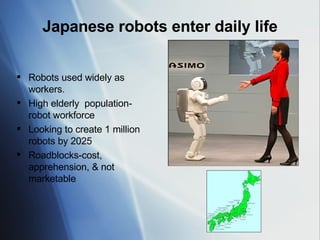 Japanese robots enter daily life ,[object Object],[object Object],[object Object],[object Object]