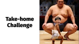 Take-home
Challenge
 