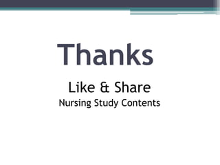 Thanks
Like & Share
Nursing Study Contents
 