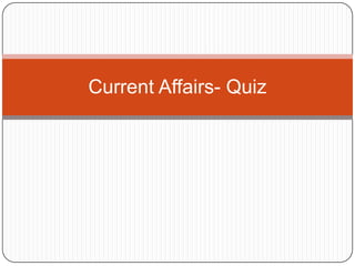 Current Affairs- Quiz
 