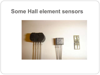 Some Hall element sensors
 