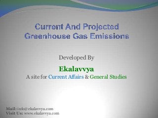 Developed By

                          Ekalavvya
          A site for Current Affairs & General Studies




Mail: info@ekalavvya.com
Visit Us: www.ekalavvya.com
 