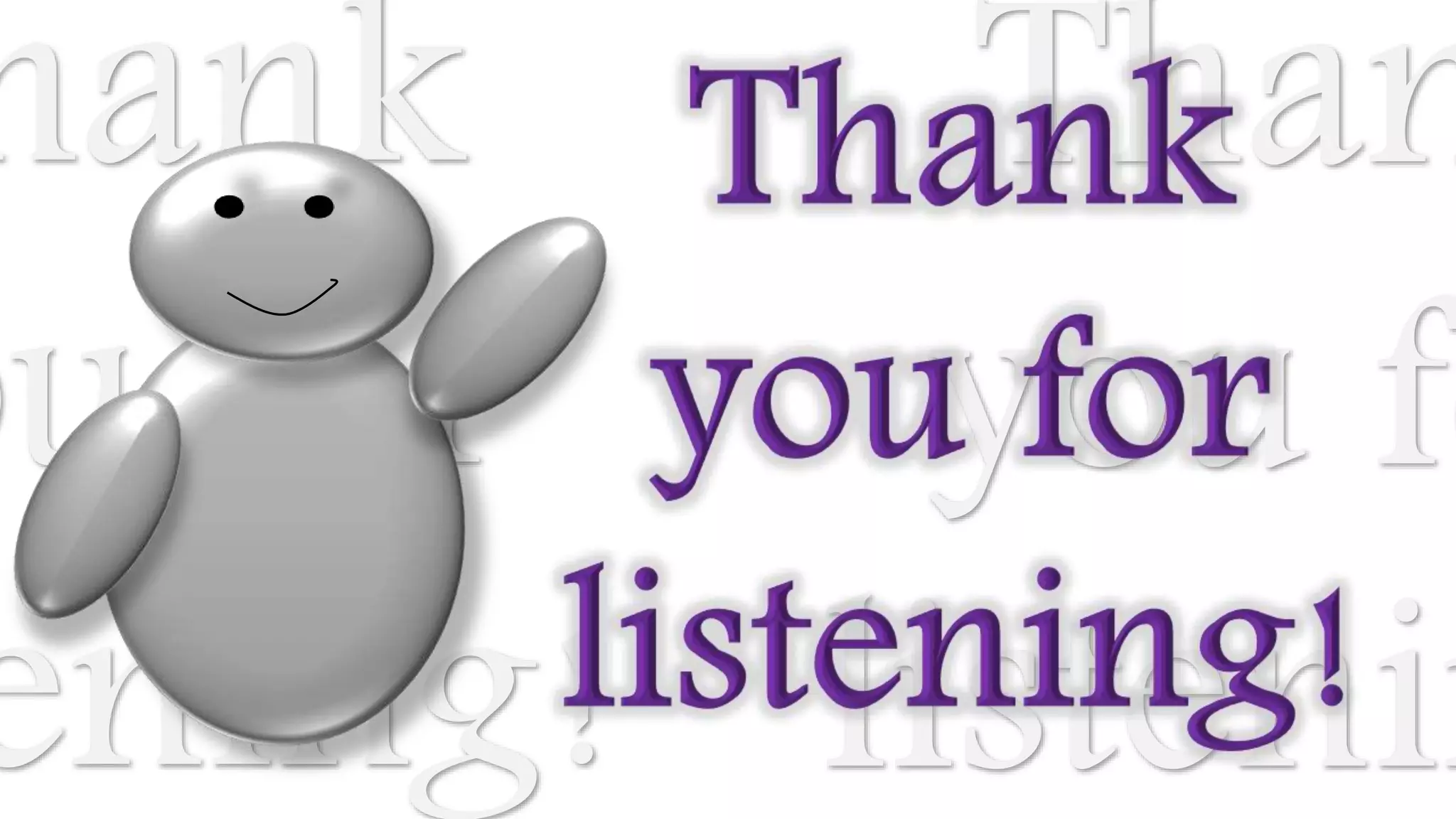 hank
ou for
ening!
Than
you fo
listenin