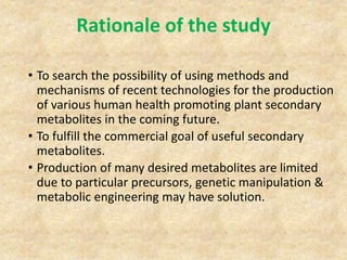 Current approaches toward production of secondary plant metabolites | PPTX