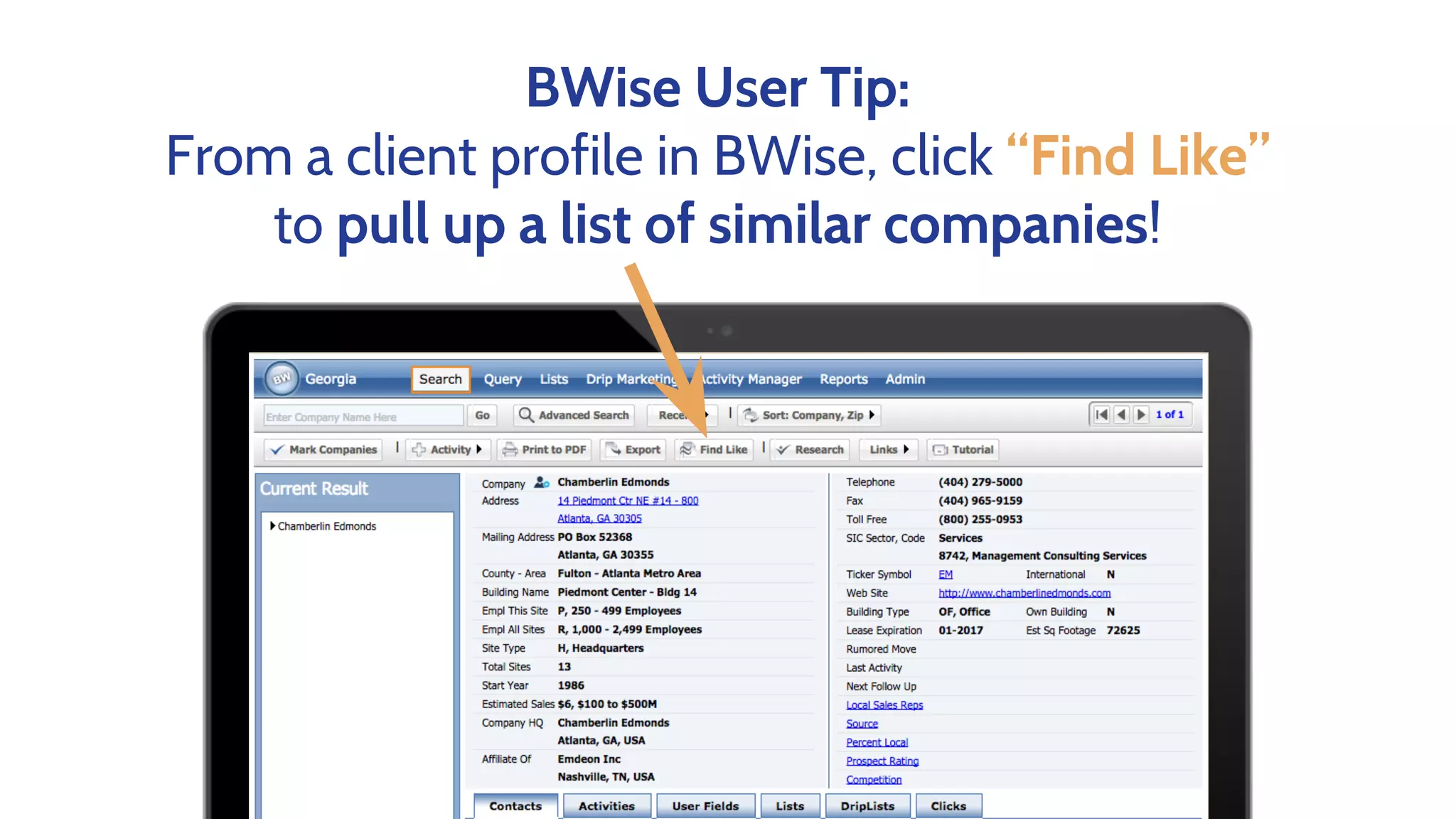 BWise User Tip:
From a client profile in BWise, click “Find Like”
to pull up a list of similar companies!
 