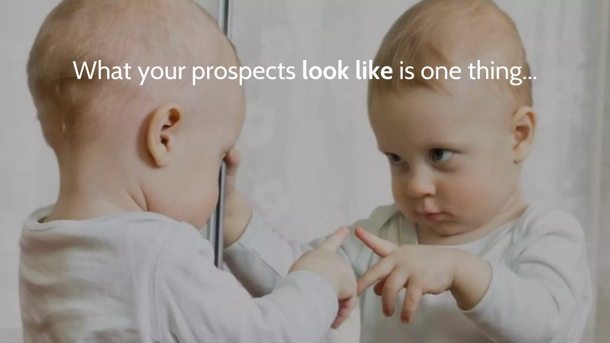 What your prospects look like is one thing...
 