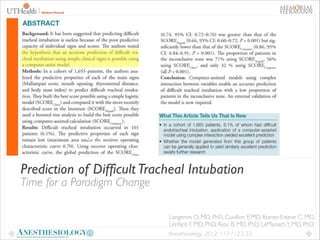 10

Prediction of Difficult Tracheal Intubation
Time for a Paradigm Change

Langeron O, MD, PhD, Cuvillon P, MD, Ibanez-Esteve C, MD,
Lenfant F, MD, PhD, Riou B, MD, PhD, LeManach Y, MD, PhD
Anesthesiology 2012; 117:1123-33

 