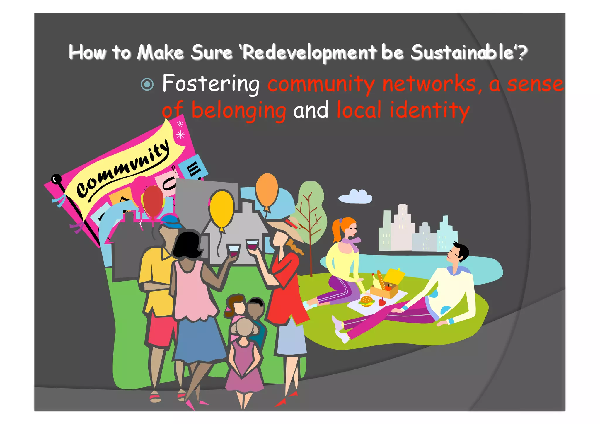  Fostering community networks, a sense
of belonging and local identity
 