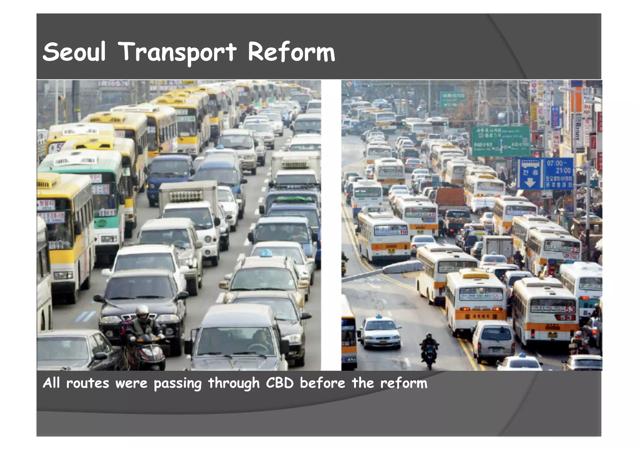 All routes were passing through CBD before the reform
Seoul Transport Reform
 