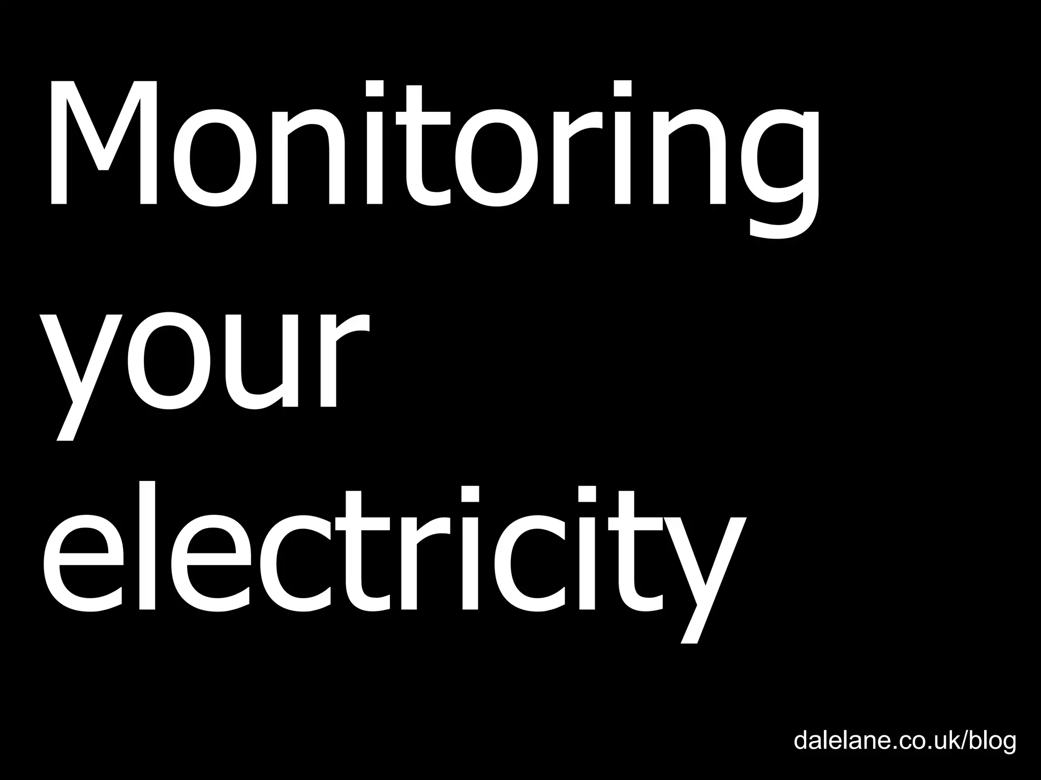 Monitoring your electricity usage
