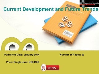 Current Development and Future Trends

Published Date: January 2014
Price: Single User: US$1500

Number of Pages: 23

 