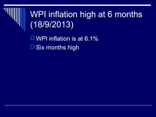 WPI inflation high at 6 months
(18/9/2013)
 WPI inflation is at 6.1%
 Six months high
 