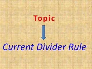 Topic
Current Divider Rule
 