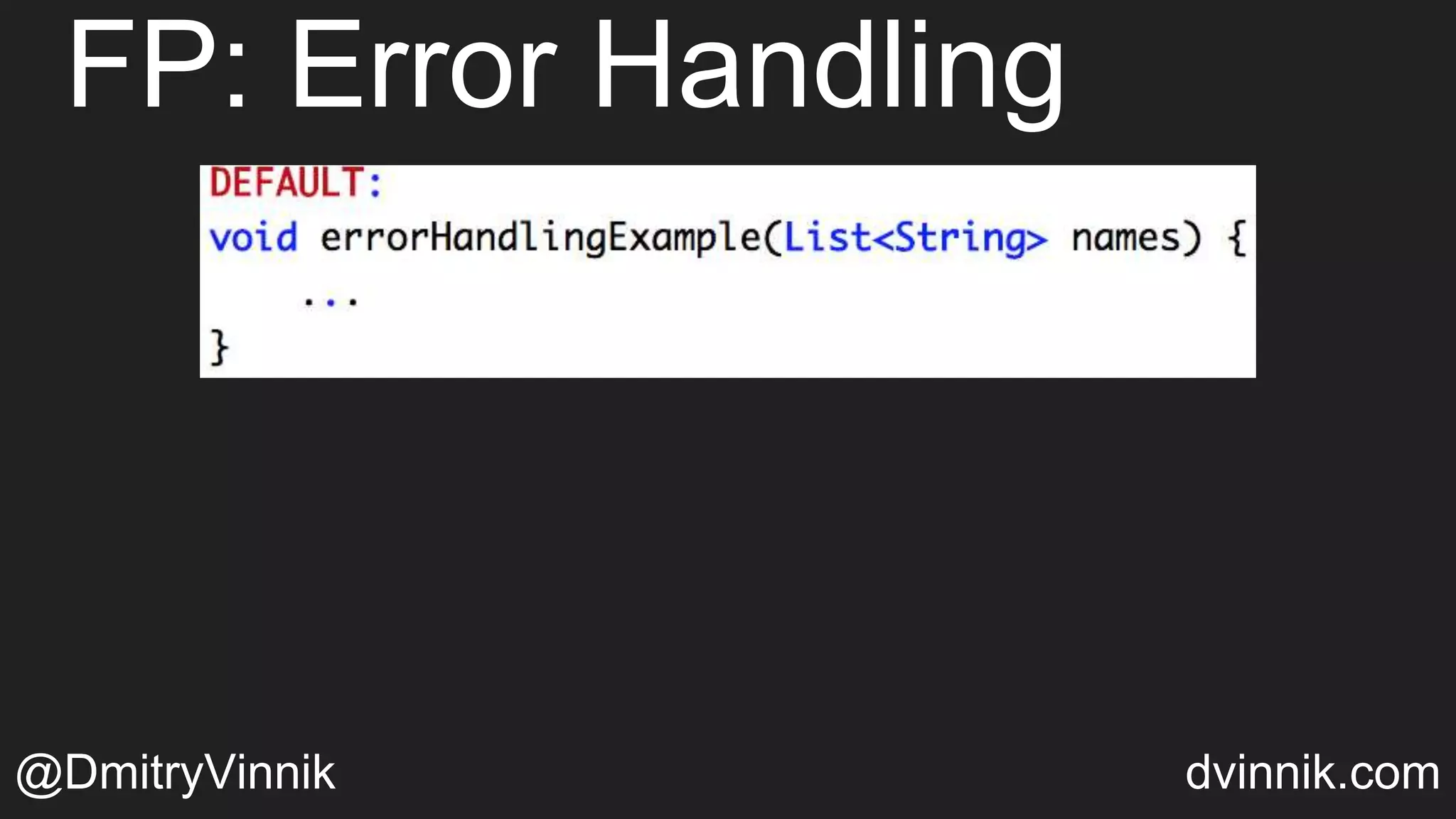 FP: Error Handling
@DmitryVinnik dvinnik.com
 