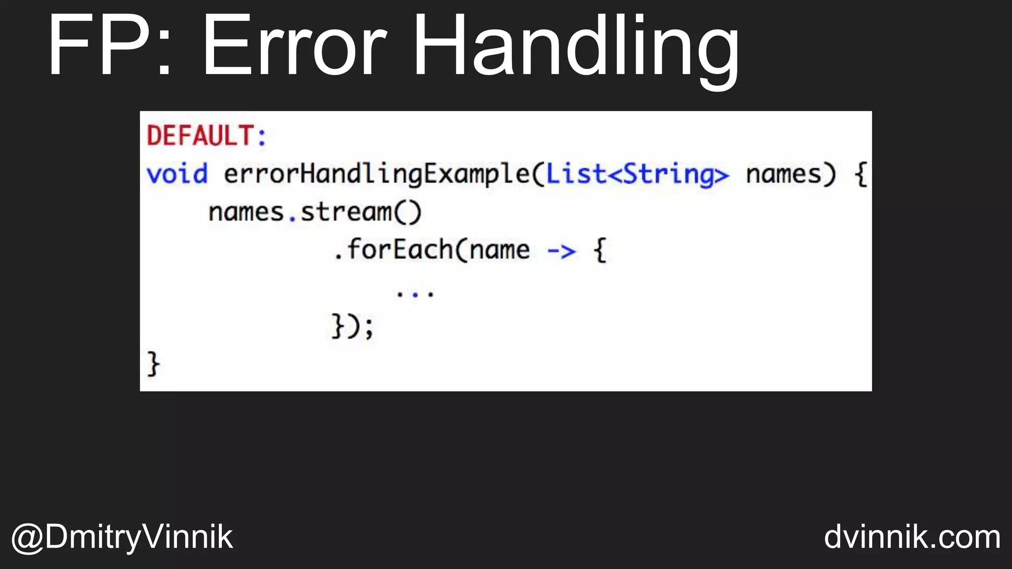 FP: Error Handling
@DmitryVinnik dvinnik.com
 