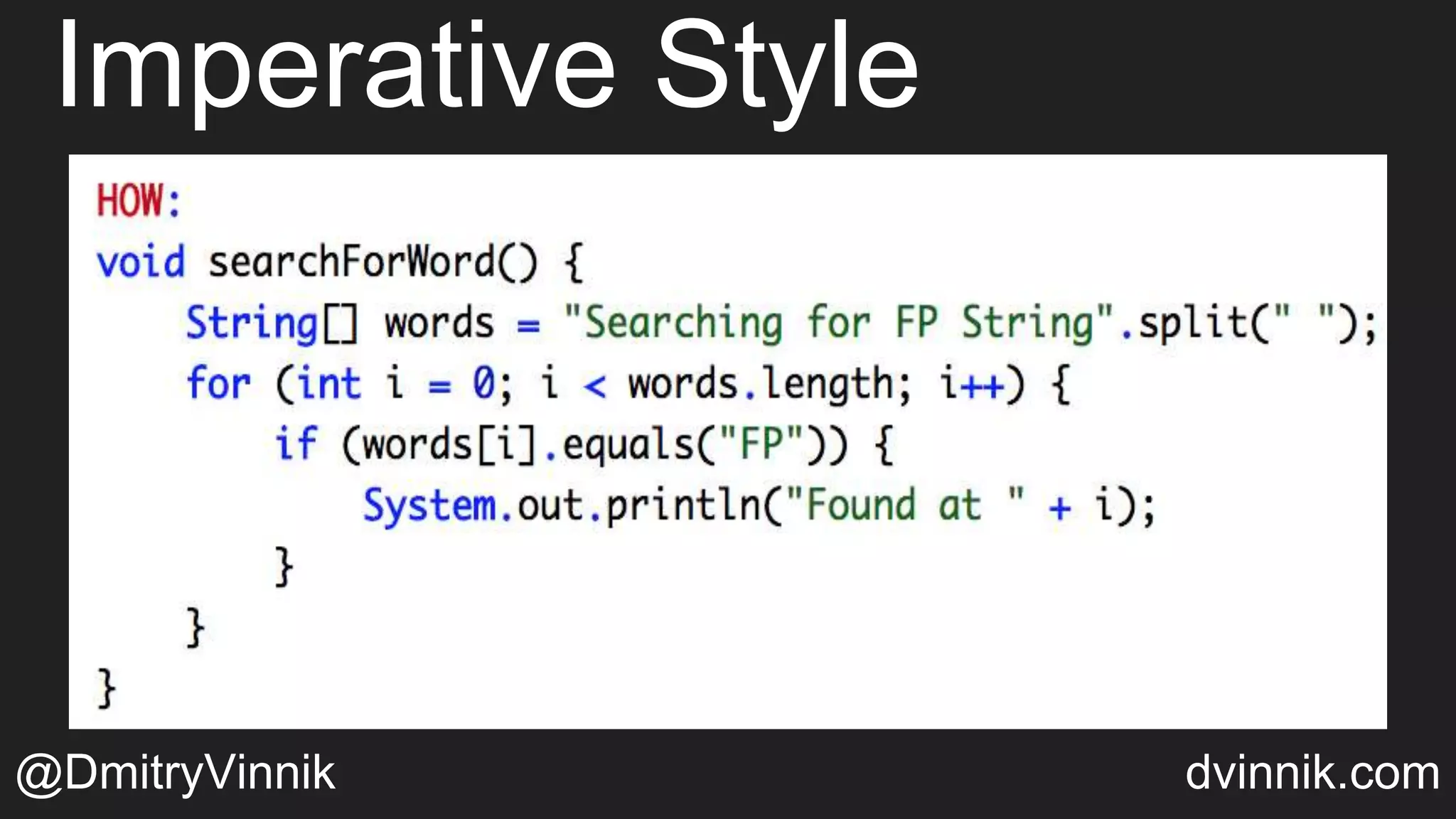 Imperative Style
@DmitryVinnik dvinnik.com
 
