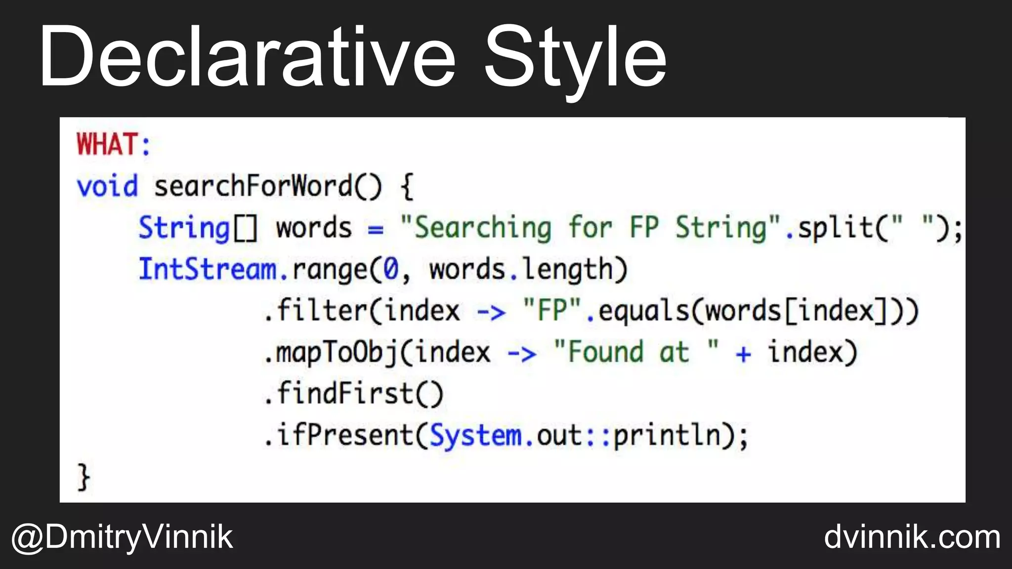 Declarative Style
@DmitryVinnik dvinnik.com
 