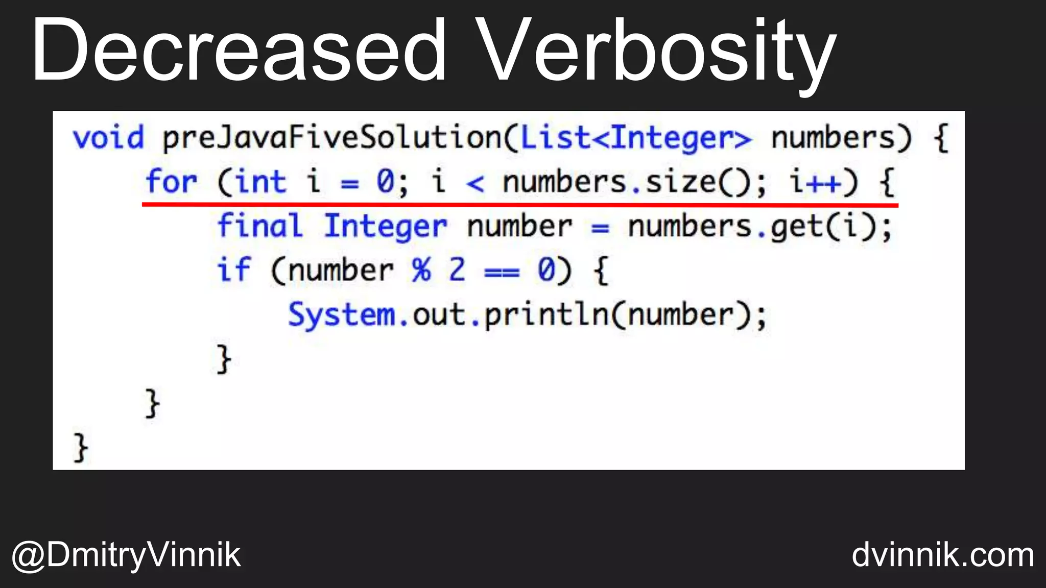 Decreased Verbosity
@DmitryVinnik dvinnik.com
 