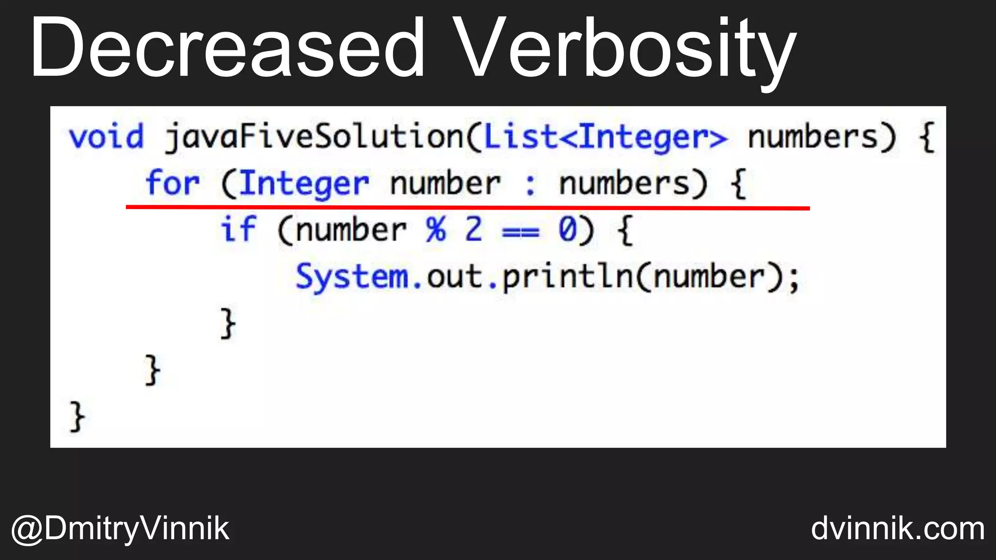 Decreased Verbosity
@DmitryVinnik dvinnik.com
 