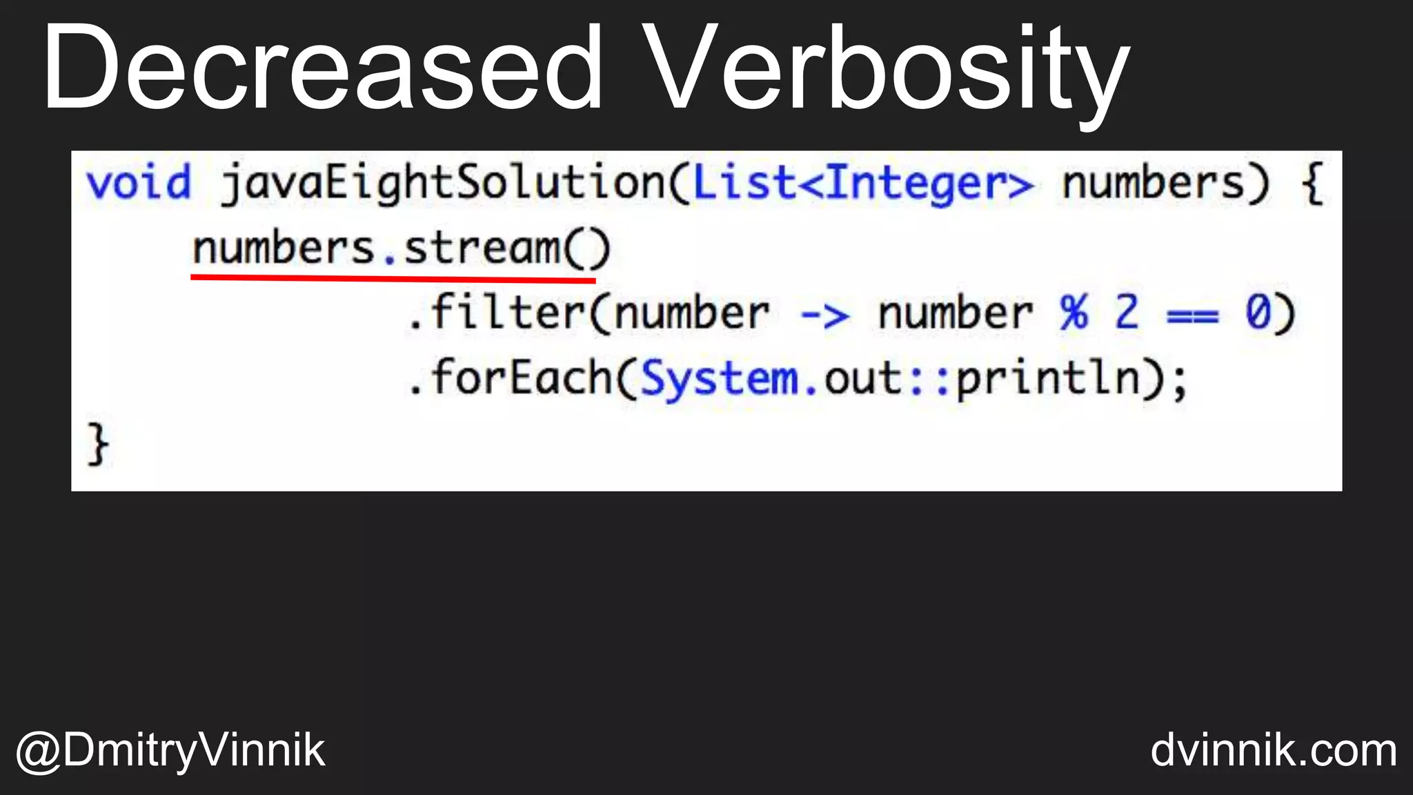 Decreased Verbosity
@DmitryVinnik dvinnik.com
 