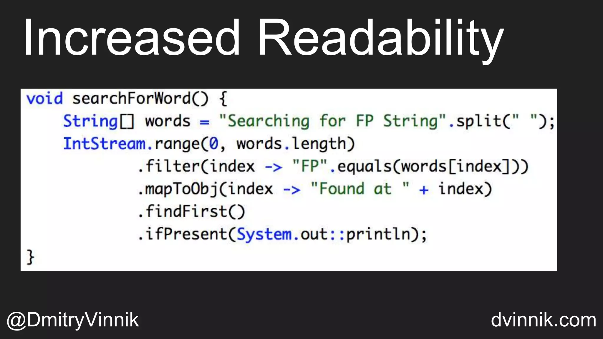 Increased Readability
@DmitryVinnik dvinnik.com
 