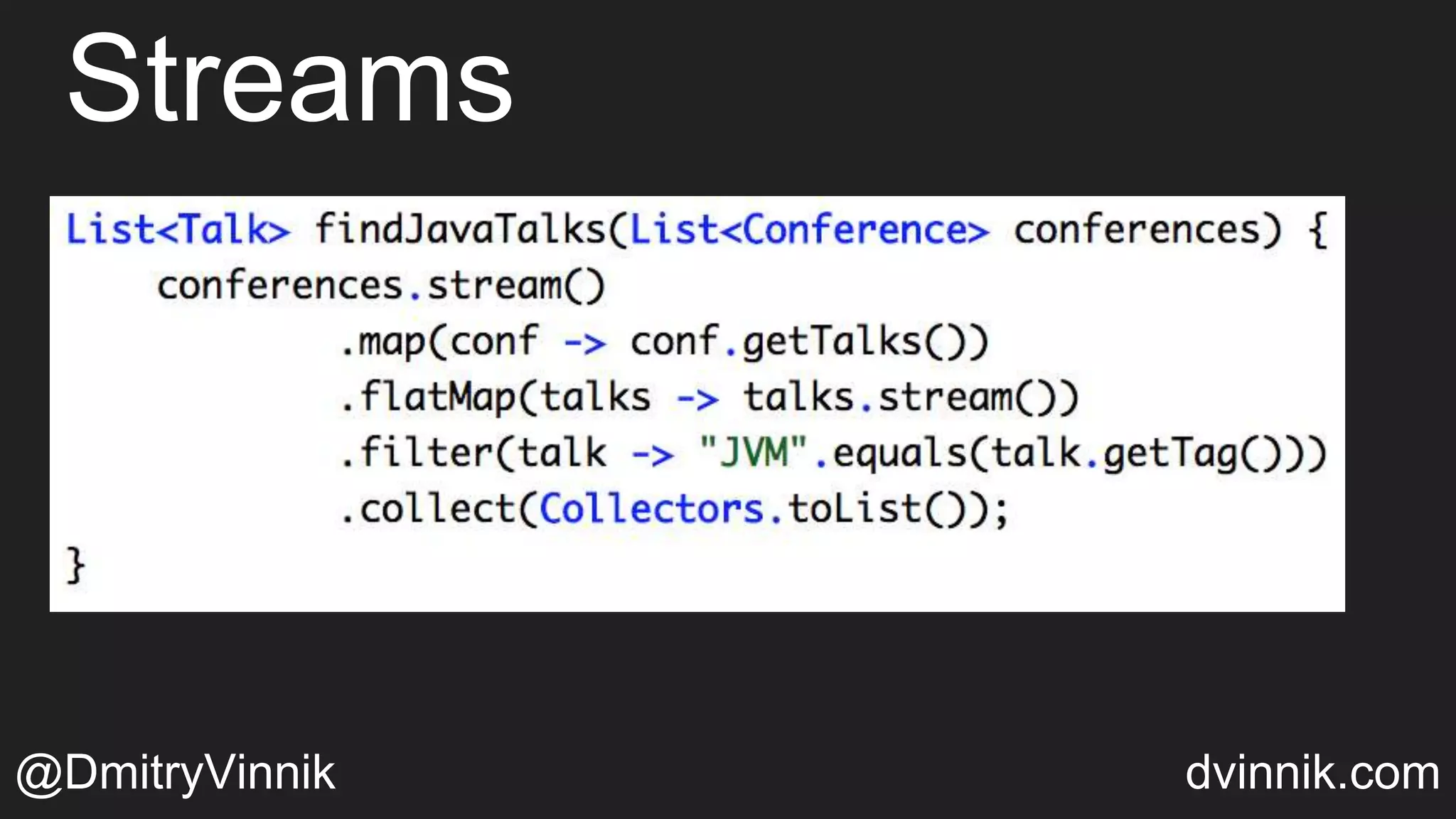 Streams
@DmitryVinnik dvinnik.com
 