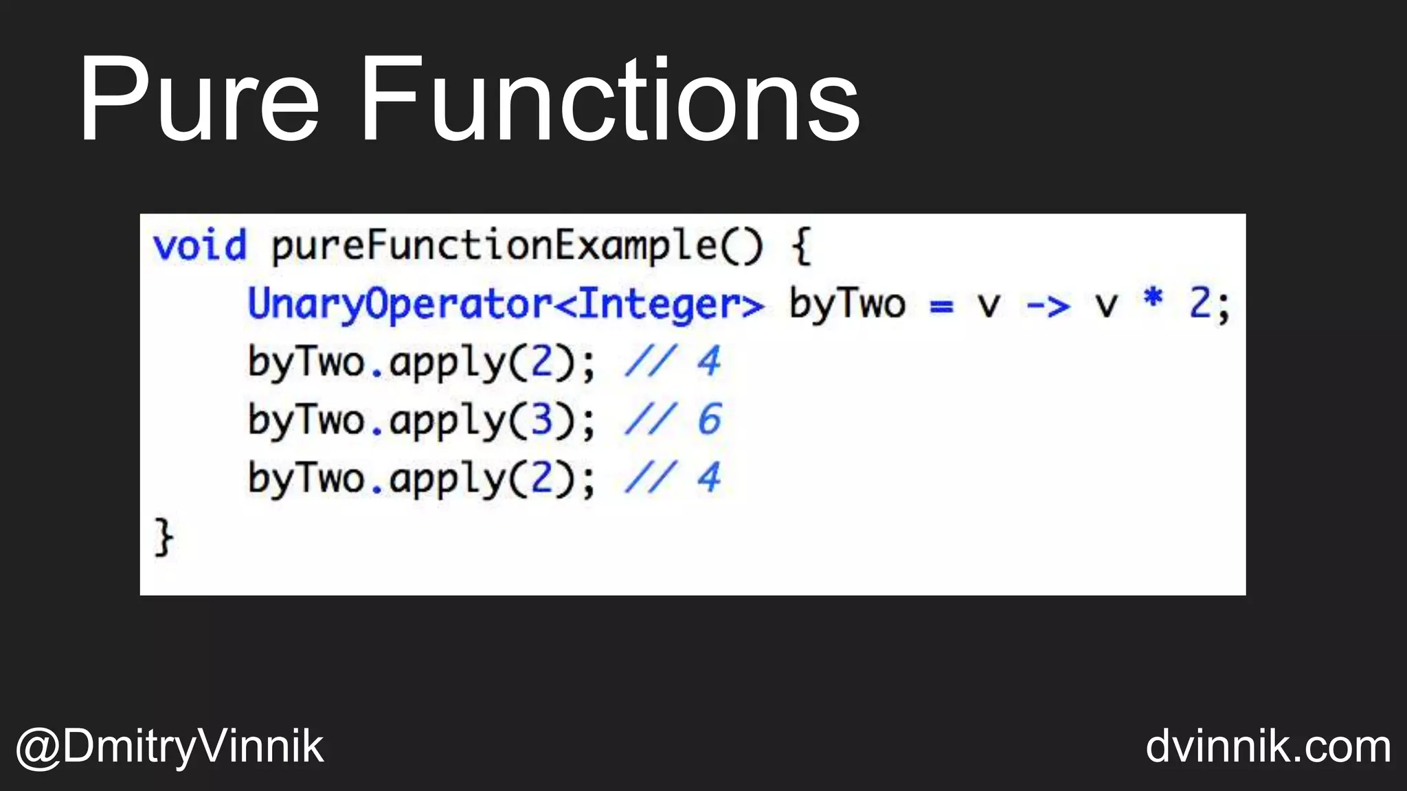 Pure Functions
@DmitryVinnik dvinnik.com
 