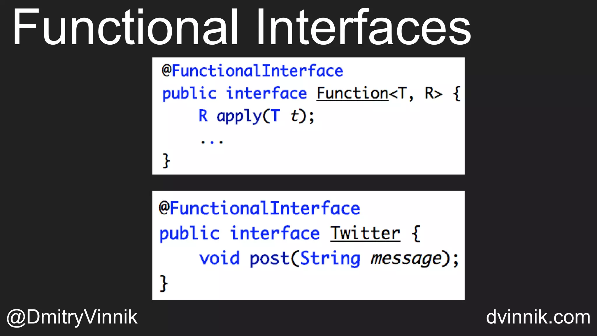 Functional Interfaces
@DmitryVinnik dvinnik.com
 
