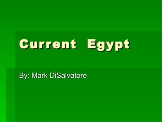 Current  Egypt By: Mark DiSalvatore  