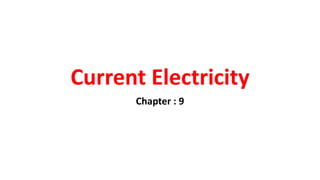 Current Electricity
Chapter : 9
 