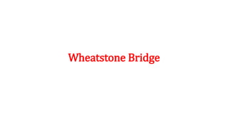 Wheatstone Bridge
 