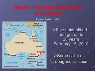 [object Object],[object Object],[object Object],Muslim Terrorists Sentenced  in Australia By Vinit Parikh  P:5 