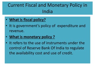 Current fiscal and monetary industrial policy in india revised | PPTX