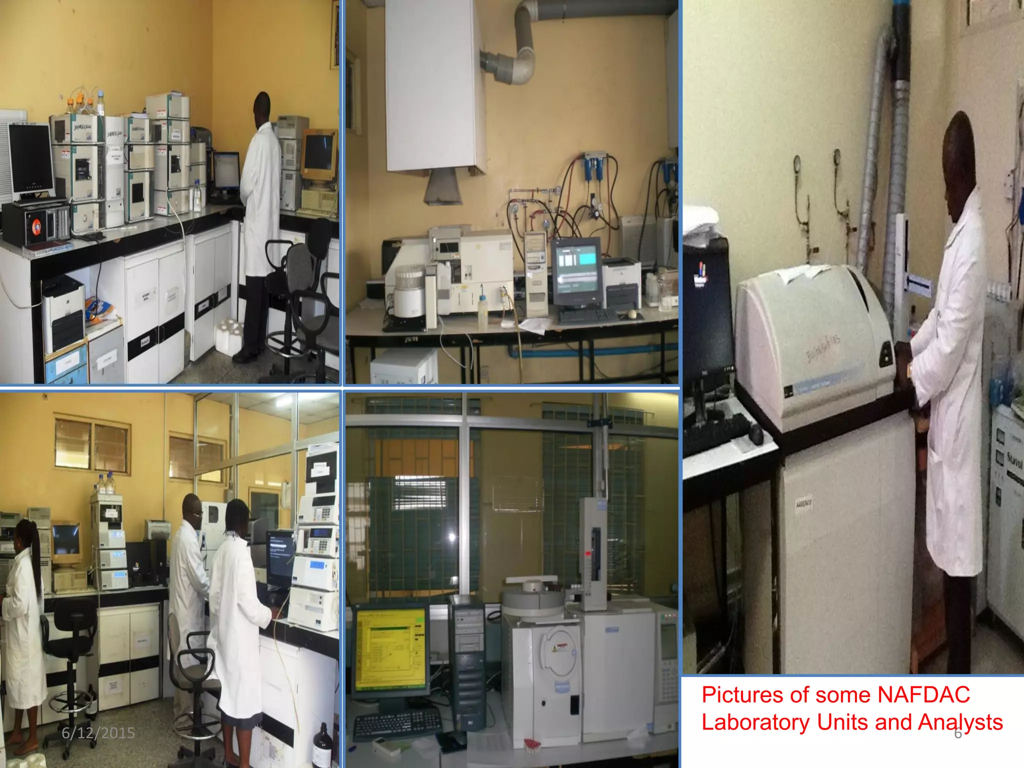 6/12/2015 6
Pictures of some NAFDAC
Laboratory Units and Analysts
 