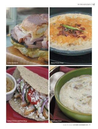 IN THE KITCHEN




Cuban Sandwich                  Baked Potato Soup




Grilled Chicken and Feta Wrap   Mushroom Soup

                                                HOME BY DESIGN | OCTOBER | NOVEMBER 2010   9
 