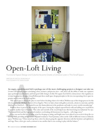 Open-Loft Living
Functional Space Design and Colorful Accents Create a Cohesive Look in This Small Space
WRITTEN BY NICOLE BORGENICHT
PHOTOGRAPHY BY DAVID BLANK




AAn empty, nondelineated loft is perhaps one of the more challenging projects a designer can take on.
 Creative loft designs require correlating colors, textures, and precise sizes—and, above all, the ability to make one expansive
 space perform many functions, and look good while doing it. In this 765-square-foot loft for a homeowner who regularly en-
 tertains large parties, designer GregWolfson put these small-space design principles to the test, incorporating clever space in-
 genuity and accents to tie it all together.
    “The actual space is always the place to start before deciding what to do with it,”Wolfson says of the design process for this
 loft, located in the Old Bank District of Los Angeles. “Here we had a client with gallery artwork, a desire to entertain, and this
 fabulous NewYork feel….We wanted to use the drama inherent in the penthouse and make it a story worth remembering.”
    Wolfson chose to preserve the integrity of the space, leaving the original exposed brick walls and adding new wood ﬂoors
 to provide another layer of texture. “The color and warmth of the wood helped save this from being too industrial,” he says.
 “The natural brick and the huge period windows overlooking old downtown Los Angeles…tell a huge story.”
    Color was used in this loft to deﬁne areas for sleeping or eating, and bright tones were placed as an accent to keep the eye
 moving while providing an appearance of grand roominess. “I used primary colors on the walls in different rooms to delineate
 space,”Wolfson says. “I then mixed up those colors by almost going the opposite direction with the furniture and upholstery
 and rugs.These colors give such a contrast to one another that it was exciting to play with the balance.”

 18 HOME BY DESIGN | OCTOBER | NOVEMBER 2010
 