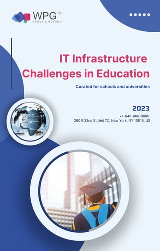 2023
+1-646-868-9800
200 E 32nd St Unit 7C, New York, NY 10016, US
IT Infrastructure
Challenges in Education
Curated for schools and universities
 