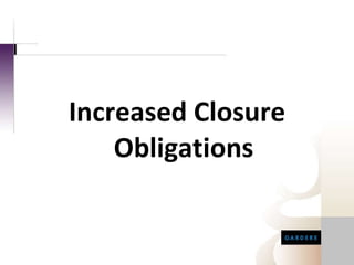 Increased Closure Obligations 