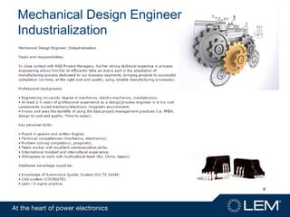 8
Mechanical Design Engineer
Industrialization
 