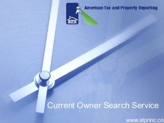 Current Owner Search Service
www.atprinc.com
 
