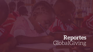 Reportes
GlobalGiving
 
